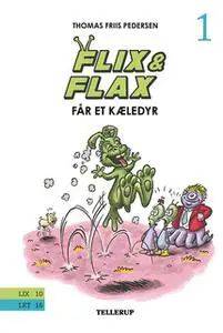 «Flix & Flax #1: Flix & Flax får et kæledyr» by Thomas Friis Pedersen