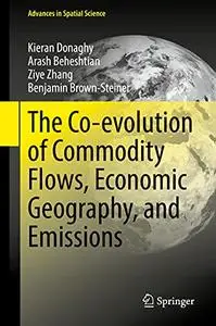 The Co-evolution of Commodity Flows, Economic Geography, and Emissions