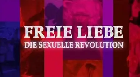Freie Liebe: Die sexuelle Revolution (2009)