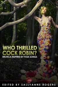 «Who Thrilled Cock Robin» by Sallyanne Rogers, Vanessa de Sade