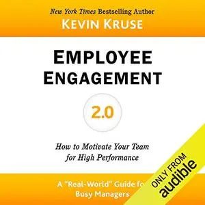 Employee Engagement 2.0: How to Motivate Your Team for High Performance [Audiobook]