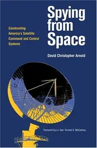 Spying from Space: Constructing America's Satellite Command and Control Systems (Repost)