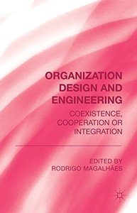Organization Design and Engineering: Co-existence, Co-operation or Integration (Repost)