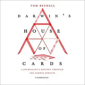 Darwin's House of Cards: A Journalist's Odyssey Through the Darwin Debates [Audiobook]