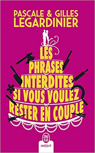 Les phrases interdites si vous voulez rester en couple - Pascale Legardinier & Gilles Legardinier