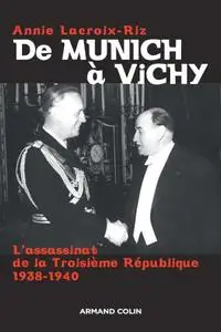 Annie Lacroix-Riz, "De Munich à Vichy : L'assassinat de la Troisième République 1938-1940"