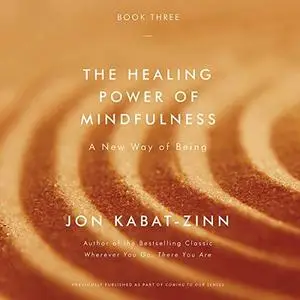 The Healing Power of Mindfulness: A New Way of Being [Audiobook]