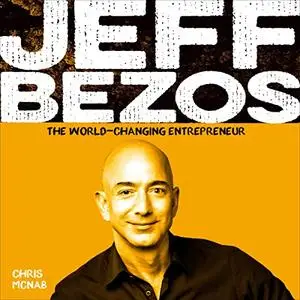 Jeff Bezos: The World-Changing Entrepreneur [Audiobook]