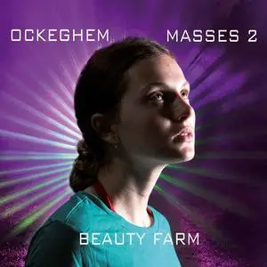 Beauty Farm - Johannes Ockeghem: Masses, Volume 2 (2019)