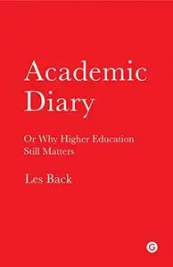 Academic Diary: Or Why Higher Education Still Matters