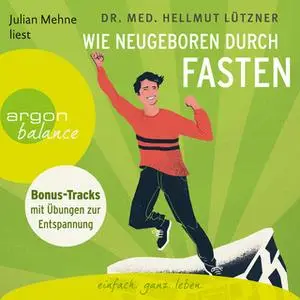 «Wie neugeboren durch Fasten» by Prof. Dr. Hellmut Lützner