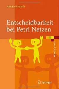 Entscheidbarkeit bei Petri-Netzen Uberblick und Kompendium by Harro Wimmel (Repost)