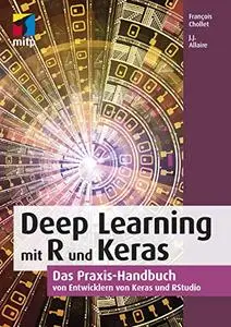 Deep Learning mit R und Keras: Das Praxis-Handbuch von Entwicklern von Keras und RStudio (mitp Professional)