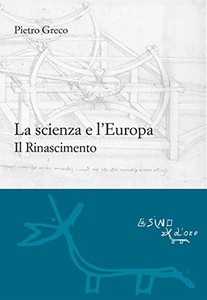 Pietro Greco - La scienza e l'Europa. Il Rinascimento (2015)