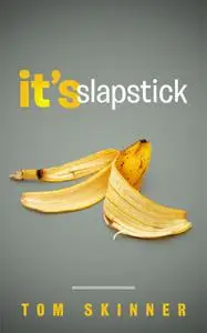 «It's Slapstick» by Tom Skinner