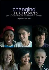 Changing Life Chances: Practical Projects and Endeavours in Schools