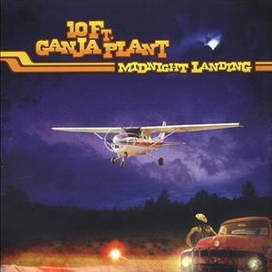 10 Ft. Ganja Plant - Midnight Landing (2003) {I Town/ROIR}