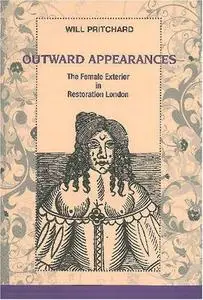 Outward Appearances: The Female Exterior in Restoration London