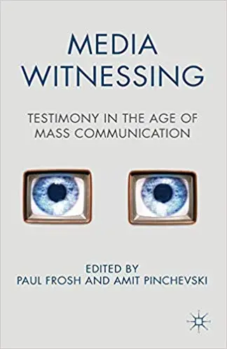 Media Witnessing: Testimony in the Age of Mass Communication