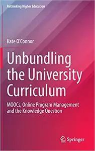 Unbundling the University Curriculum: MOOCs, Online Program Management and the Knowledge Question