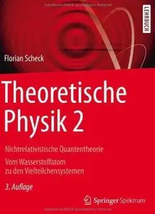 Theoretische Physik 2: Nichtrelativistische Quantentheorie Vom Wasserstoffatom zu den Vielteilchensystemen (Auflage: 3)