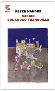 Saggio sul luogo tranquillo - Peter Handke