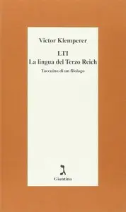 Victor Klemperer - LTI, la lingua del Terzo Reich. Taccuino di un filologo