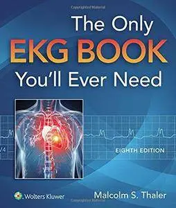 The Only EKG Book You'll Ever Need (8th Revised edition)