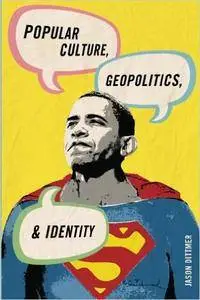 Popular Culture, Geopolitics, and Identity (repost)