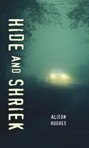 «Hide and Shriek» by Alison Hughes