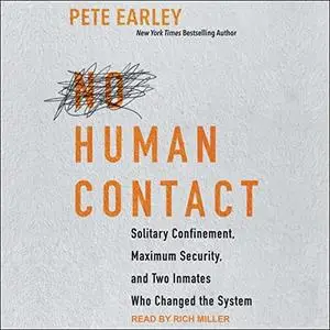 No Human Contact: Solitary Confinement, Maximum Security, and Two Inmates Who Changed the System [Audiobook]