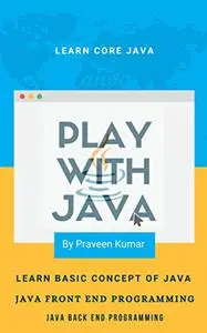 Play with Java: Learn Core Java