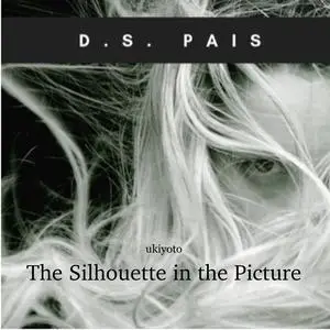 «The Silhouette in the Picture» by D.S. Pais