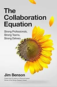 The Collaboration Equation: Strong Professionals | Strong Teams | Strong Delivery