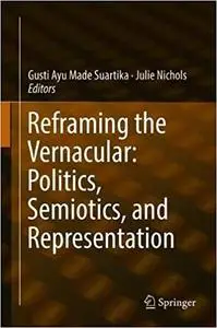 Reframing the Vernacular Politics, Semiotics, and Representation