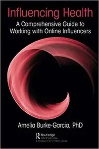 Influencing Health: A Comprehensive Guide to Working with Online Influencers
