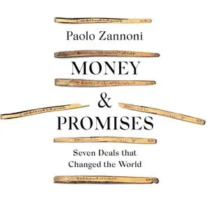 Money and Promises: Seven Deals That Changed the World A History of the World in Seven Deals  [Audiobook]