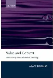 Value and Context: the Nature of Moral and Political Knowledge (Repost)