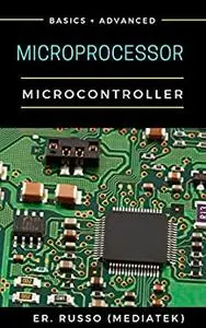 Microprocessor And Microcontroller: Basics + Advanced