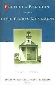 Rhetoric, Religion and the Civil Rights Movement 1954-1965