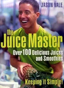 Jason Vale - Juice Master - Keeping It Simple (2007)