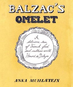 Balzac's Omelette: A Delicious Tour of French Food and Culture with Honore'de Balzac [Repost]