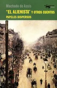 «"El alienista" y otros cuentos» by Joaquim Maria Machado de Assis