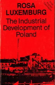 The industrial development of Poland by Rosa Luxemburg