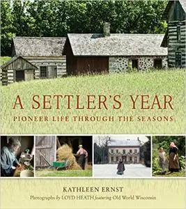 A Settler's Year: Pioneer Life through the Seasons