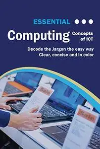 Essential Computing: Concepts of ICT (Computer Essentials)