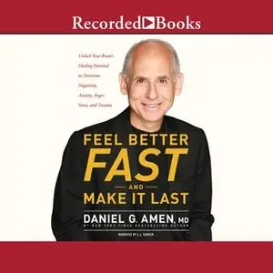 «Feel Better Fast and Make It Last» by Daniel G. Amen (M.D.)