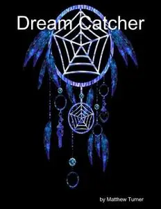 «Dream Catcher» by Matt Turner