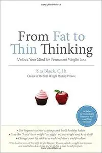 From Fat to Thin Thinking: Unlock Your Mind for Permanent Weight Loss