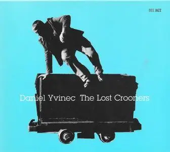 Daniel Yvinec - The Lost Crooners (2007) {Bee Jazz ‎BEE 023}